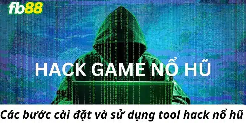 Các bước cài đặt và sử dụng tool hack nổ hũ